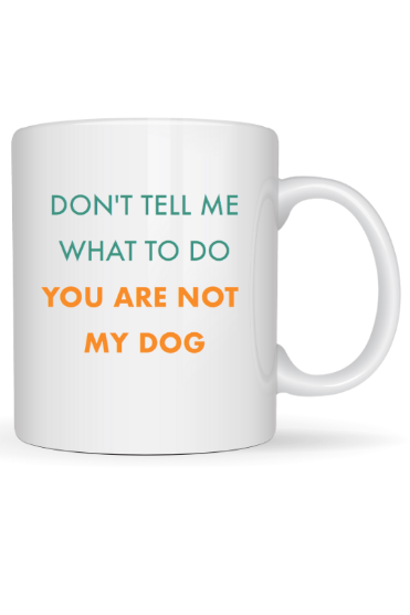 Picture of Tabanni Don’t tell me what to do Mug